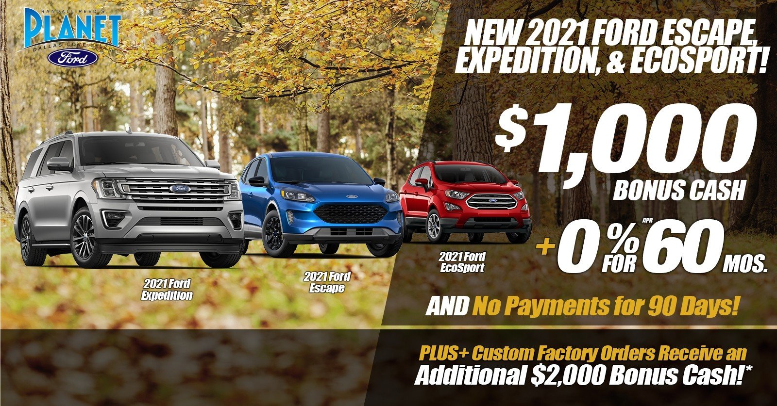 New 2021 Ford Vehicles Available for Sale at Planet Ford Dallas - Located in Dallas,
TX