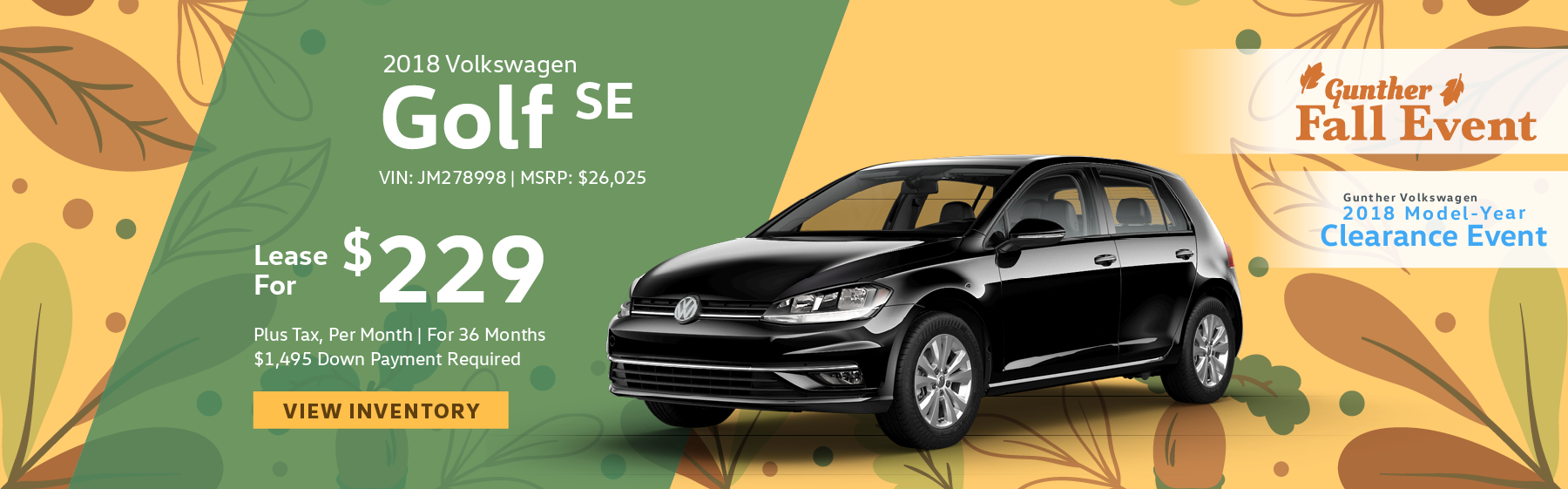Lease the 2018 Volkswagen Golf SE for $229 per month, plus tax for 36 months. Click here to view inventory.