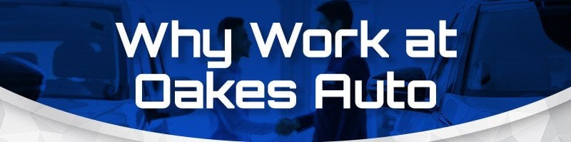 Why Work at Oakes Auto
