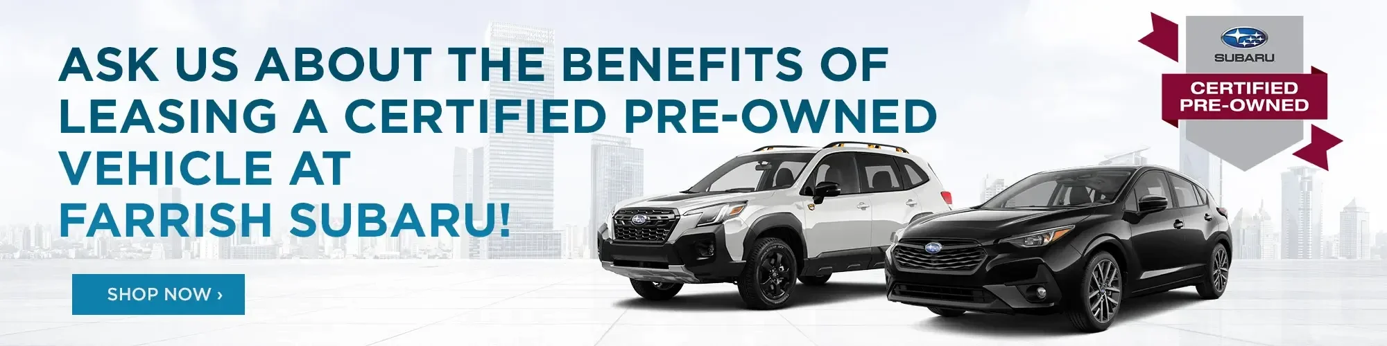 Ask us about the benefits of leasing a certified pre-owned vehicle at Farrish Subaru!